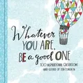 Produktbild: Whatever You are, be a Good One: 100 Inspirational ... | Buch | Zustand sehr gut
