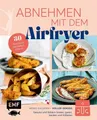 Produktbild: Abnehmen mit dem Airfryer – 30 Rezepte für die Heißluftfritteuse Gesund und f...