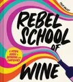 Produktbild: Tyler Balliet Rebel School Of Wine (Gebundene Ausgabe)