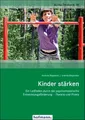 Produktbild: Kinder stärken: Ein Leitfaden durch die psychomotorische Entwicklungsförderung - Theorie und Praxis (Reihe Motorik)