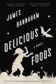 Produktbild: Delicious Foods: A Novel von Hannaham, James | Buch | Zustand sehr gut