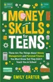Produktbild: Money Skills for Teens: These Are The Things About Money Management and Personal Finance You Must Know But They Didn’t Teach You in School (Life Skill Handbooks)