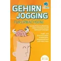 Produktbild: GEHIRNJOGGING FÜR ERWACHSENE - Geistig fit durch effektives Gedächtnistraining und Denksport-Übungen: Logik- und Kreuzworträtsel, Knobelspiele, Al