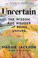 Produktbild: Uncertain: The Wisdom of Being Unsure von Jackson, Maggie | Buch | Zustand gut