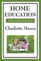 Produktbild: Home Education: Volume I of Charlotte Mason's Homeschooling Series