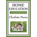 Produktbild: Home Education Volume I of Charlotte Mason's Homeschooling Series
