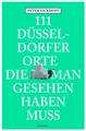 Produktbild: 111 Düsseldorfer Orte, die man gesehen haben muss: Reiseführer Reiseführer Eickh