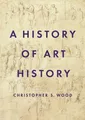Produktbild: Christopher S. Wood A History of Art History (Taschenbuch) (US IMPORT)