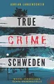 Produktbild: True Crime Schweden Wahre Verbrechen  Echte Kriminalfäll... | Buch | Zustand gut