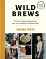 Produktbild: Wild Brews: The craft of home brewing, ..., Wise, Jaega