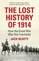 Produktbild: The Lost History of 1914: How the Great War Was Not I by Beatty, Jack 1408830582