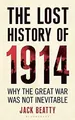 Produktbild: The Lost History Of 1914: How The Großartige War Wurde Nicht Inevitable J.