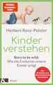 Produktbild: Kinder verstehen: Born to be wild: Wie die Evolution unsere Kinder prägt. Mit einem Geleitwort von Remo H. Largo - Der Bestseller neu überarbeitet und aktualisiert