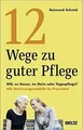 Produktbild: 12 Wege zu guter Pflege: WG, zu Hause, im Heim oder... | Buch | Zustand sehr gut