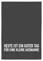 Produktbild: 17;30 - HG033A - Geschirrtuch, grau, Heute ist EIN guter Tag für eine kleine Ausnahme, Baumwolle, 50cm x 70cm, waschbar bis 60 Grad