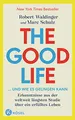 Produktbild: The Good Life ... und wie es gelingen kann: Erkenntnisse aus der weltweit längsten Studie über ein erfülltes Leben - New York Times Bestseller