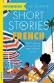 Produktbild: Short Stories in French for Intermediate Learners: Read for pleasure at your level, expand your vocabulary and learn French the fun way! (Readers)