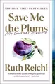 Produktbild: Save Me the Plums: My Gourmet Memoir von Reichl, Ruth | Buch | Zustand sehr gut