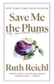 Produktbild: Ruth Reichl Save Me the Plums (Taschenbuch)