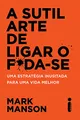 Produktbild: A Sutil Arte de Ligar o F*da-se