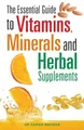Produktbild: The Essential Guide to Vitamins, Minerals and Herbal Supplements