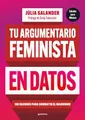 Produktbild: Tu argumento feminista en datos: 150 razones para combatir el machismo / Your Fe minist Argument in Facts: 150 Reasons to Combat Machismo (Grou)