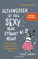 Produktbild: Älterwerden ist voll sexy, man stöhnt mehr: Das ultimative Lesekonfetti für