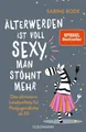 Produktbild: Älterwerden ist voll sexy, man stöhnt mehr Das ultimative Lesekonfetti für Po...
