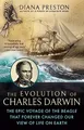 Produktbild: The Evolution of Charles Darwin: The Epic Voyage of the Beagle That Forever Changed Our View of Life on Earth
