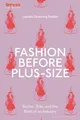 Produktbild: Fashion Before Plus-Size: Bodies, Bias, and the Birth of an Industry (Dress Cultures)