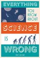 Produktbild: Matt Brown Everything You Know About Science is  (Gebundene Ausgabe) (US IMPORT)