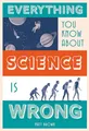 Produktbild: Everything You Know About Science is Wrong by Brown, Matt 1849944024