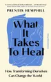 Produktbild: Prentis Hemphill What It Takes To Heal (Gebundene Ausgabe)