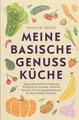 Produktbild: Meine basische Genussküche - Das große basische Ernährung Kochbuch für schn