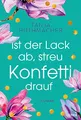 Produktbild: Ist der Lack ab, streu Konfetti drauf: Roman