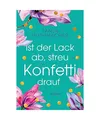 Produktbild: Ist der Lack ab, streu Konfetti drauf: Roman: Roman, Tanja Huthmacher