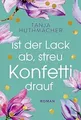 Produktbild: Ist der Lack ab, streu Konfetti drauf: Roman von Huthmac... | Buch | Zustand gut