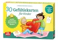 Produktbild: 30 Gefühlekarten für Kinder: Sozial-emotionale Entwicklung fördern. Emotionen beschreiben und ausdrücken. Lösungen finden, Empathie lernen. Mit ... und innere Balance. 30 Ideen auf Bildkarten)