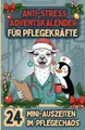 Produktbild: Anti-Stress Adventskalender für Pflegekräfte: 24 Mini-Auszeiten im Pflegechaos - Das perfekte Geschenk für Pflegekräfte