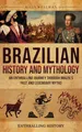Produktbild: Brazilian History and Mythology: An Enthralling Journey Through Brazil's Past and Legendary Myths