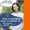 Produktbild: Ange  Caroline von (St.). Alles ist schwer, bevor es leicht ist.