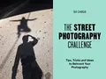 Produktbild: The Street Photography Challenge: 50 Tips, Tricks and Ideas to Reinvent Your Photography