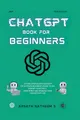 Produktbild: CHATGPT BOOK FOR BEGINNERS: Getting Started with ChatGPT, The Ultimate Beginner's Guide to Use ChatGPT Effectively, Earn Money and Increase Your Productivity 10x
