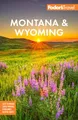 Produktbild: Fodor's Montana & Wyoming: with Yellowstone, Grand Teton, and Glacier National Parks (Full-color Travel Guide)