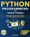 Produktbild: Python Programming for Young Coders: A Hands-On, Project-Based Introduction to Coding for Beginners, Kids, and Teens