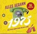 Produktbild: Alles begann 1975: Eine Reise durch deine wilden Jahre | Jahrgangsbuch zum 50. Geburtstag (Retro Jahrgangsbücher)