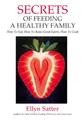 Produktbild: Secrets of Feeding a Healthy Family: How to Eat, How to Raise Good Eaters, How to Cook