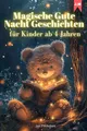 Produktbild: Magische Gute Nacht Geschichten für Kinder ab 4 Jahren: 20 liebevolle Geschichten zum Vorlesen, Einschlafen und Träumen