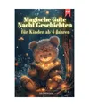 Produktbild: Magische Gute Nacht Geschichten für Kinder ab 4 Jahren: 20 liebevolle Geschicht