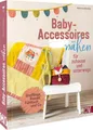 Produktbild: Baby-Accessoires nähen für zuhause und unterwegs Katharina Nachbar